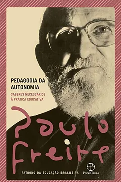 Livro Pedagogia da autonomia: Saberes necessários à prática educativa - Resumo, Resenha, PDF, etc.