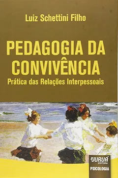 Livro Pedagogia da Convivência. Prática das Relações Interpessoais - Resumo, Resenha, PDF, etc.