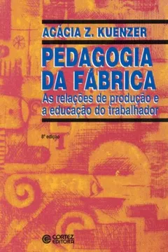 Capa do livro Pedagogia da Fábrica. As Relações de Produção e a Educação do Trabalhador