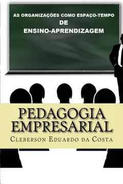 Livro Pedagogia Empresarial: As Organizacoes Como Espaco-Tempo de Ensino-Aprendizagem - Resumo, Resenha, PDF, etc.