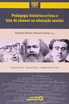 Livro Pedagogia Histórico-Crítica e Luta de Classes na Educação Escolar - Resumo, Resenha, PDF, etc.