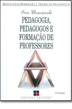 Livro Pedagogia, Pedagogos e Formação de Professores - Resumo, Resenha, PDF, etc.
