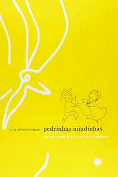 Livro Pedrinhas Miudinhas. Ensaios Sobre Ruas, Aldeias e Terreiros - Resumo, Resenha, PDF, etc.