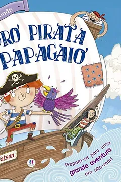 Livro Pedro Pirata e seu Papagaio: Prepare-Se Para uma Grande Aventura em Alto-Mar! - Resumo, Resenha, PDF, etc.