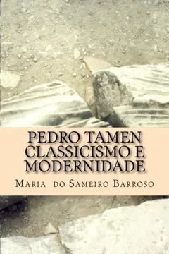 Livro Pedro Tamen Classicismo E Modernidade: Ensaio de Literatura - Resumo, Resenha, PDF, etc.