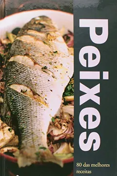 Livro Peixes. 80 das Melhores Receitas - Resumo, Resenha, PDF, etc.