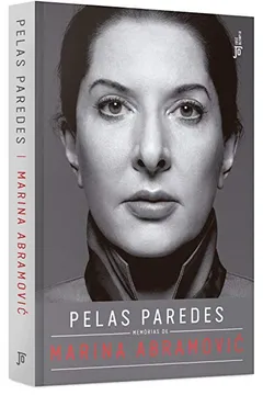 Livro Pelas Paredes. Memórias de Marina Abramović - Resumo, Resenha, PDF, etc.