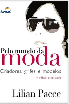 Livro Pelo Mundo da Moda. Criadores, Grifes e Modelos - Resumo, Resenha, PDF, etc.