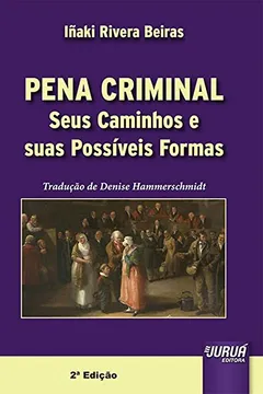 Livro Pena Criminal. Seus Caminhos e Suas Possíveis Formas - Resumo, Resenha, PDF, etc.