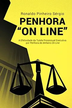 Livro Penhora "On Line". A Efetividade da Tutela Processual Executiva por Penhora de Dinheiro On Line 2016 - Resumo, Resenha, PDF, etc.