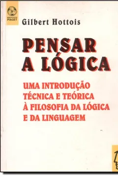 Livro Pensar a Lógica. Uma Introdução Técnica e Teórica à Filosofia da Lógica e da Linguagem - Resumo, Resenha, PDF, etc.