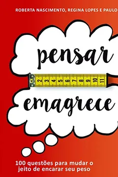 Livro Pensar Emagrece. 100 Questões Para Mudar o Jeito de Encarar Seu Peso - Resumo, Resenha, PDF, etc.