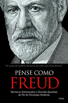 Livro Pense como Freud: Aforismos Selecionados e Grandes Questões do Pai da Psicologia Moderna - Resumo, Resenha, PDF, etc.