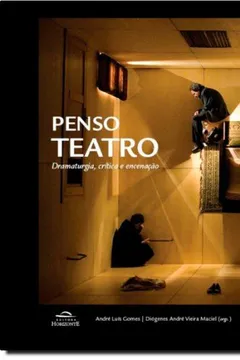 Livro Penso Teatro. Dramaturgia, Crítica E Encenação - Resumo, Resenha, PDF, etc.