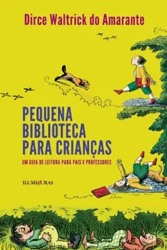 Livro Pequena Biblioteca Para Criancas. Um Guia De Leitura Para Pais E Professores - Resumo, Resenha, PDF, etc.