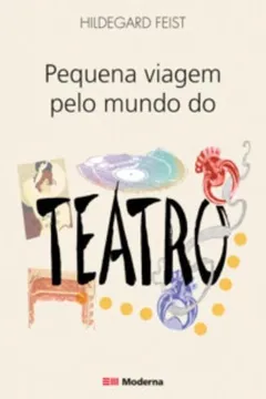 Capa do livro Pequena Viagem Pelo Mundo Do Teatro