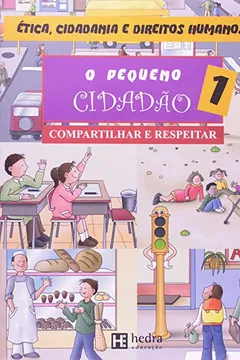 Livro Pequeno Cidadao 1 - Compartilhar E Respeitar - Resumo, Resenha, PDF, etc.