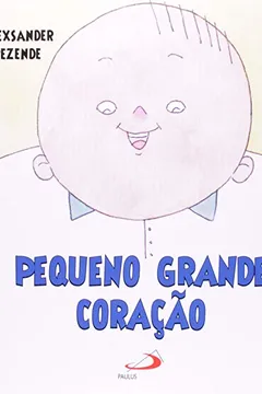 Livro Pequeno Grande Coracao - Resumo, Resenha, PDF, etc.
