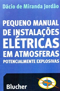 Livro Pequeno Manual de Instalações Elétricas em Atmosferas Potencialmente Explosivas - Resumo, Resenha, PDF, etc.