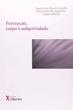 Livro Percepção, Corpo e Subjetividade - Resumo, Resenha, PDF, etc.