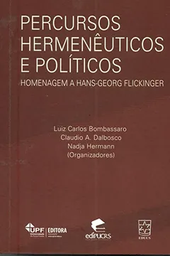 Livro Percursos Hermenêuticos e Políticos Homenagem a Hans-Georg-Flickinger - Resumo, Resenha, PDF, etc.
