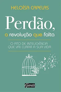 Livro Perdão, a Revolução que Falta - Resumo, Resenha, PDF, etc.