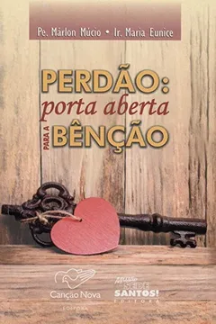 Livro Perdão. Porta Aberta Para a Benção - Resumo, Resenha, PDF, etc.