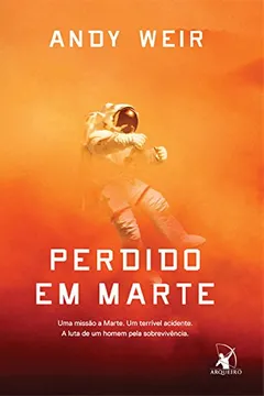 Livro Perdido em Marte. Uma Missão a Marte. Um Terrível Acidente. A Luta de Um Homem Pela Sobrevivência - Volume 1 - Resumo, Resenha, PDF, etc.