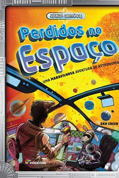 Livro Perdidos no Espaço. Uma Maravilhosa Aventura de Astronomia! - Coleção Jornada Científica - Resumo, Resenha, PDF, etc.