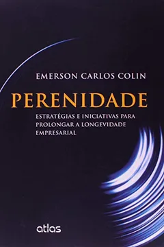Livro Perenidade. Estratégias e Iniciativas Para Prolongar a Longevidade Empresarial - Resumo, Resenha, PDF, etc.