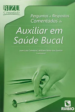 Livro Perguntas e Respostas Comentadas de Auxiliar em Saúde Bucal - Coleção Bizu Comentado - Resumo, Resenha, PDF, etc.