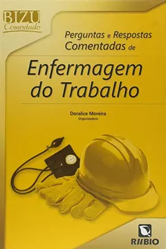 Livro Perguntas e Respostas Comentadas de Enfermagem do Trabalho - Coleção Bizu Comentado - Resumo, Resenha, PDF, etc.