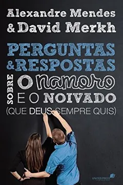 Livro Perguntas e Respostas Sobre o Namoro e o Noivado. Que Deus Sempre Quis - Resumo, Resenha, PDF, etc.