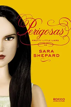 Livro Perigosas - Volume 8. Coleção Pretty Little Liars - Resumo, Resenha, PDF, etc.