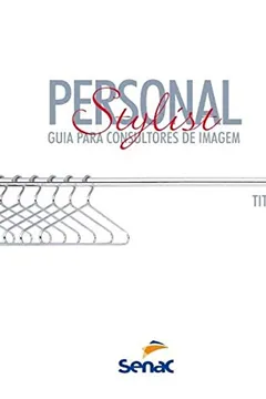 Livro Personal Stylist. Guia Para Consultores de Imagem - Resumo, Resenha, PDF, etc.