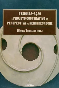 Livro Pesquisa-Acao E Projetos Cooperativo Na Perspectiva De Henri Desroche - Resumo, Resenha, PDF, etc.