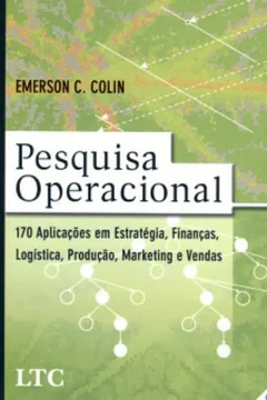 Capa do livro Pesquisa Operacional. 170 Aplicações em Estratégia, Finanças, Logística, Produção, Marketing e Vendas