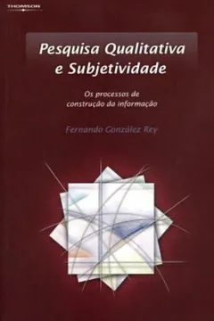 Livro Pesquisa Qualitativa e Subjetividade. Os Processos de Construção da Informação - Resumo, Resenha, PDF, etc.