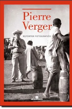 Livro Pierre Verger, Repórter Fotográfico - Resumo, Resenha, PDF, etc.