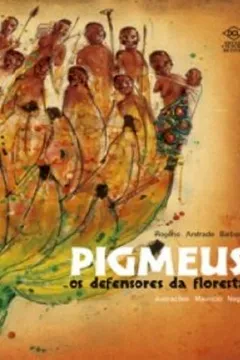 Livro Pigmeus. Os Defensores da Floresta - Resumo, Resenha, PDF, etc.