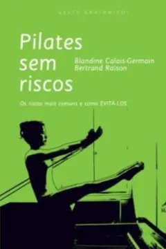 Capa do livro Pilates sem Riscos. Os Riscos Mais Comuns e Como Evita-Los