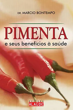 Livro Pimenta e Seus Benefícios a Saúde - Resumo, Resenha, PDF, etc.