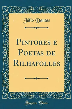 Livro Pintores e Poetas de Rilhafolles (Classic Reprint) - Resumo, Resenha, PDF, etc.