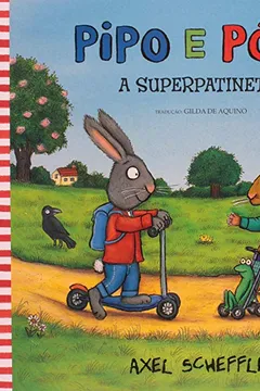 Livro Pipo e Póli. A Superpatinete - Resumo, Resenha, PDF, etc.