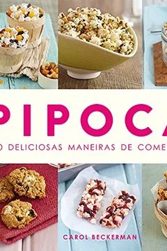 Livro Pipoca!. 100 Deliciosas Maneiras De Comer Pipoca - Resumo, Resenha, PDF, etc.