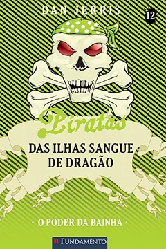 Livro Piratas das Ilhas Sangue de Dragão 12. O Poder da Bainha - Resumo, Resenha, PDF, etc.