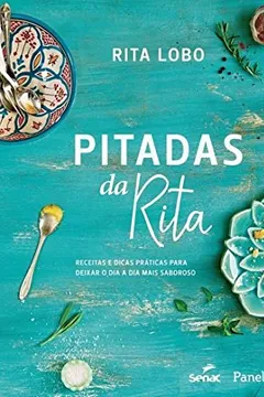 Livro Pitadas da Rita. Receitas e dicas práticas para deixar o dia a dia mais saboroso - Resumo, Resenha, PDF, etc.