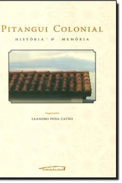 Livro Pitangui Colonial. Historia e Memória - Resumo, Resenha, PDF, etc.