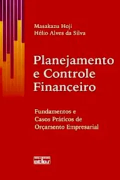 Livro Planejamento e Controle Financeiro. Fundamentos e Casos Práticas de Orçamento Empresarial - Resumo, Resenha, PDF, etc.