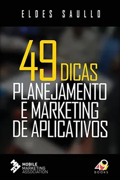 Livro Planejamento E Marketing de Aplicativos - 49 Dicas - Resumo, Resenha, PDF, etc.